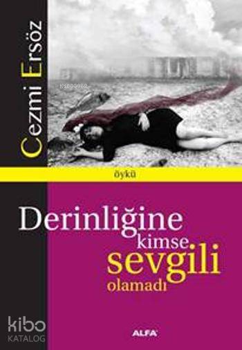 Derinliğine Kimse Sevgili Olamadı - Cezmi Ersöz