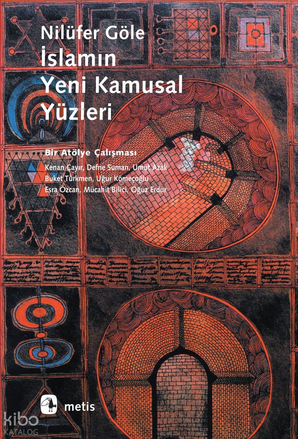 İslamın Yeni Kamusal Yüzleri Bir Atölye Çalışması - Nilüfer Göle