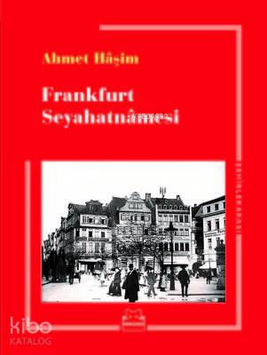 Frankfurt Seyahatnamesi - Ahmet Haşim