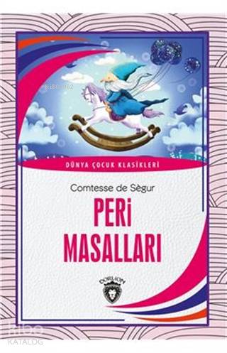 Peri Masalları - Dünya Çocuk Klasikleri - Comtesse de Segur