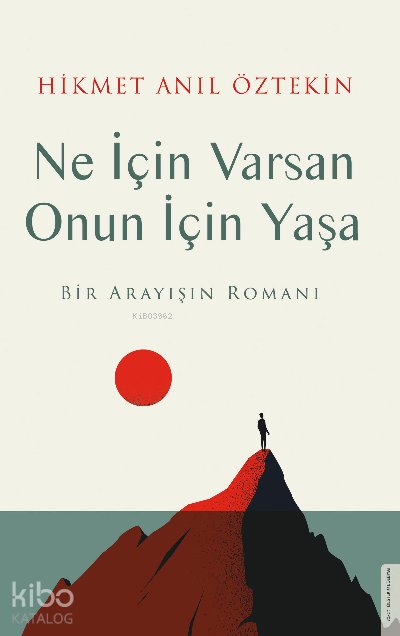Ne İçin Varsan Onun İçin Yaşa - Hikmet Anıl Öztekin