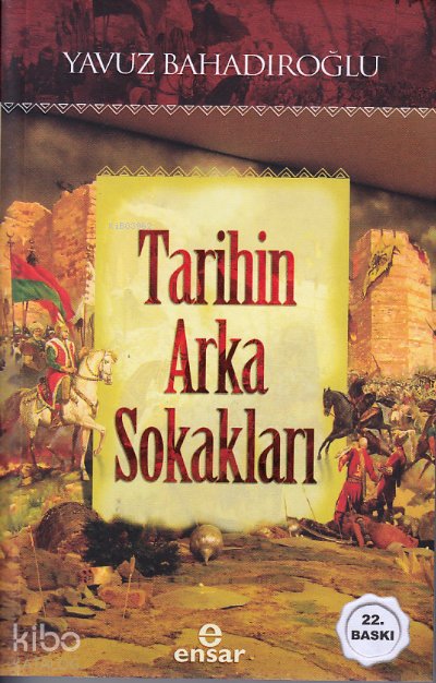 Tarihin Arka Sokakları - Yavuz Bahadıroğlu