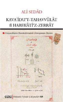 Kavaidu't Tahavvülât fî Harekâti'z- Zerrât (Parçacıkların Hareketlerindeki Dönüşümün İlkeleri) - Ali Sedâd