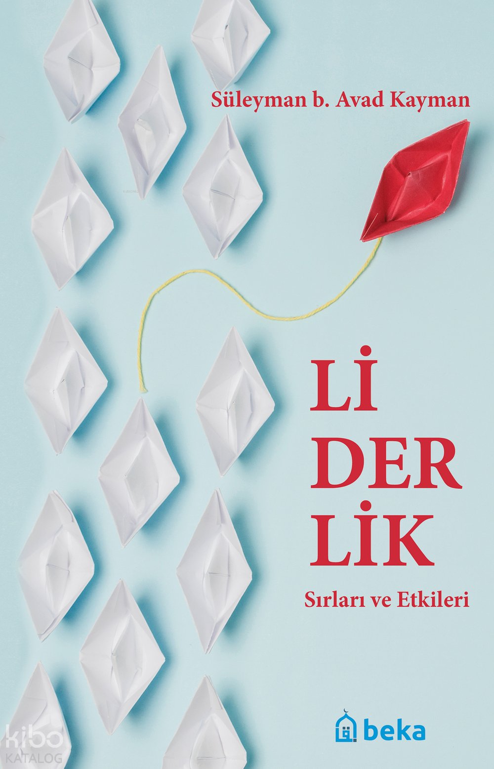 Liderlik Sırları Ve Etkileri - Süleyman b. Avad Kayman