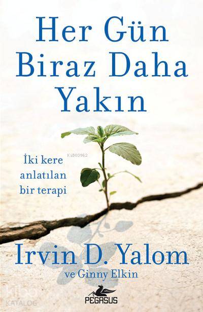 Her Gün Biraz Daha Yakın - Irvin D. Yalom