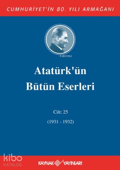 Atatürk'ün Bütün Eserleri 25.Cilt (1931-1932)