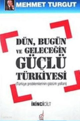 Dün, Bugün ve Geleceğin Güçlü Türkiyesi (2 Cilt) - Mehmet Turgut