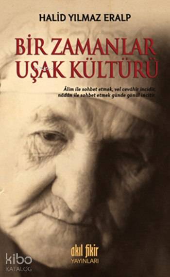 Bir Zamanlar Uşak Kültürü - Halid Yılmaz Eralp