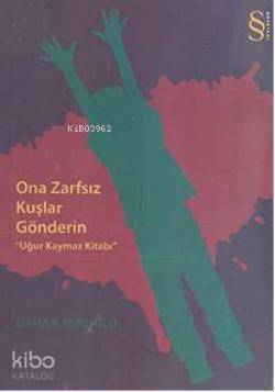 Ona Zarfsız Kuşlar Gönderin