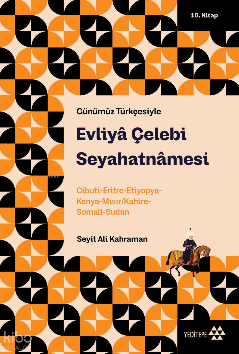 Günümüz Türkçesiyle Evliyâ Çelebi Seyahatnâmesi 10. Kitap