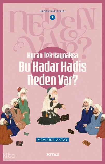 Kur'an Tek Kaynaksa Bu Kadar Hadis Neden Var?