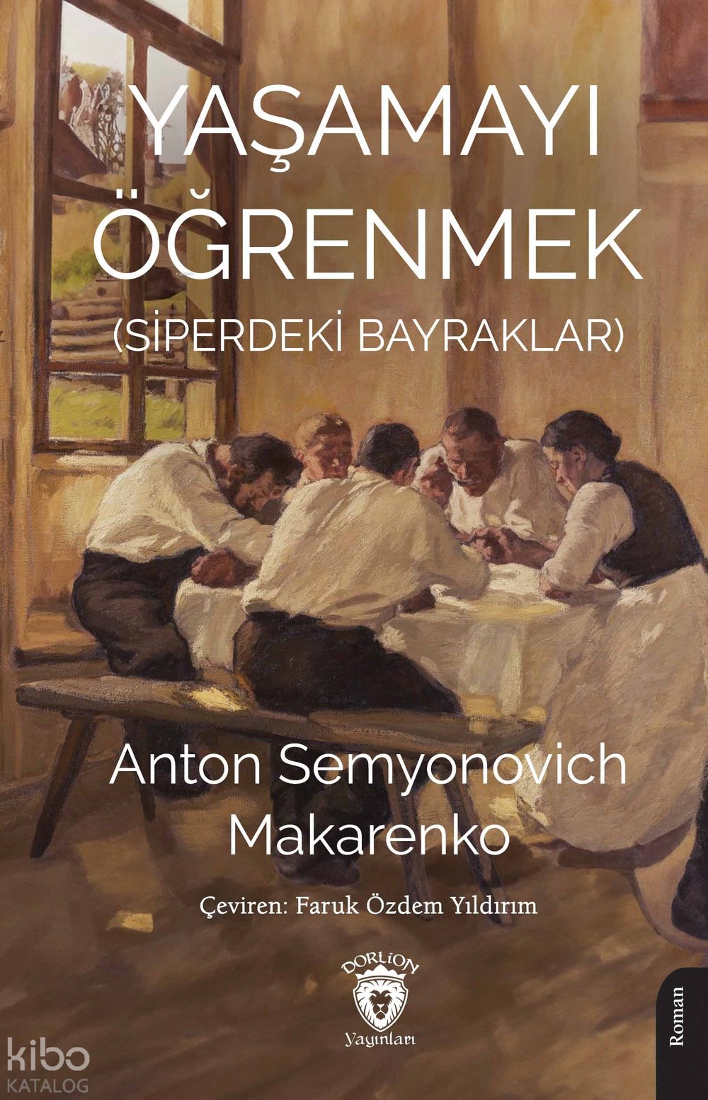 Yaşamayı Öğrenmek (Siperdeki Bayraklar) - Anton Semyonovich Makarenko
