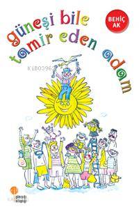 Güneşi Bile Tamir Eden Adam - Behiç Ak