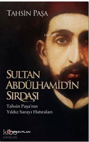 Sultan Abdülhamid'in Sırdaşı - Tahsin Paşa