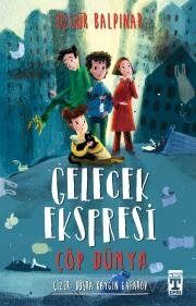 GELECEK EKSPRESİ - ÇÖP DÜNYA