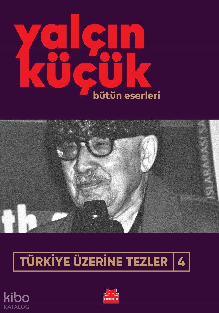 Türkiye Üzerine Tezler 4 - Yalçın Küçük
