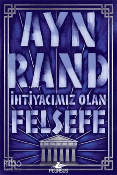 İhtiyacımız Olan Felsefe - Ayn Rand