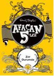 Afacan 5'ler Zor Durumda - Enid Blayton