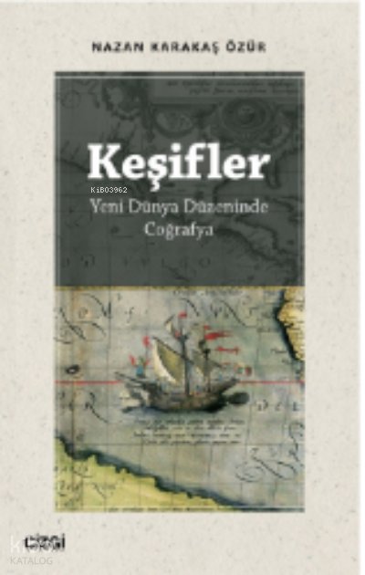 Keşifler (Yeni Dünya Düzeninde Coğrafya) - Nazan Karakaş Özür