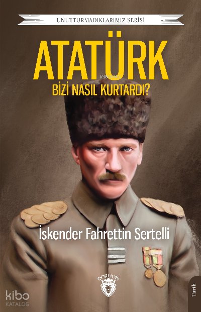 Atatürk Bizi Nasıl Kurtardı?