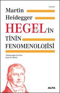 Hegel'in Tinin Fenomenolojisi - Martin Heidegger