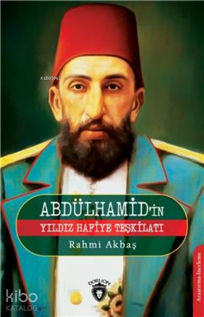 Abdülhamidin Yıldız Hafiye Teşkilatı - Rahmi Akbaş