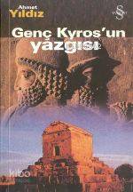 Genç Kyros'un Yazgısı - Ahmet Yıldız