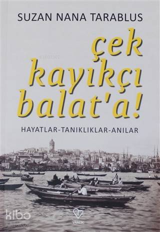 Çek Kayıkçı Balat'a! - Suzan Nana Tarablus