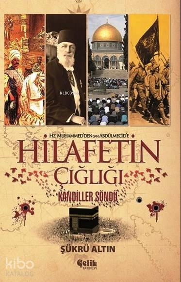 Hz. Muhammed'den (sav) Abdülmecid'e Hilafetin Çığlığı - Şükrü Altın