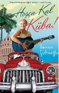 Hoşça Kal Küba - Benian Çulhaoğlu