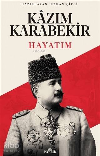 Kazım Karabekir - Hayatım - Erhan Çifci