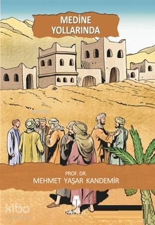 Medine Yollarında - Mehmet Yaşar Kandemir