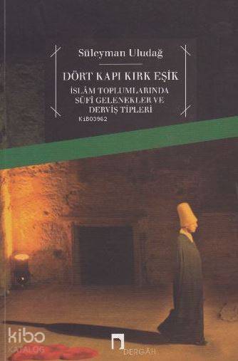 Dört Kapı Kırk Eşik - Süleyman Uludağ