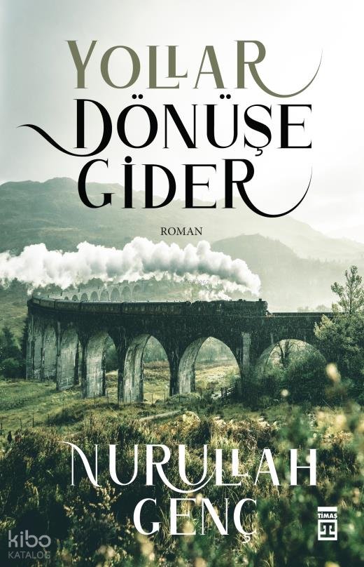 Yollar Dönüşe Gider - Nurullah Genç