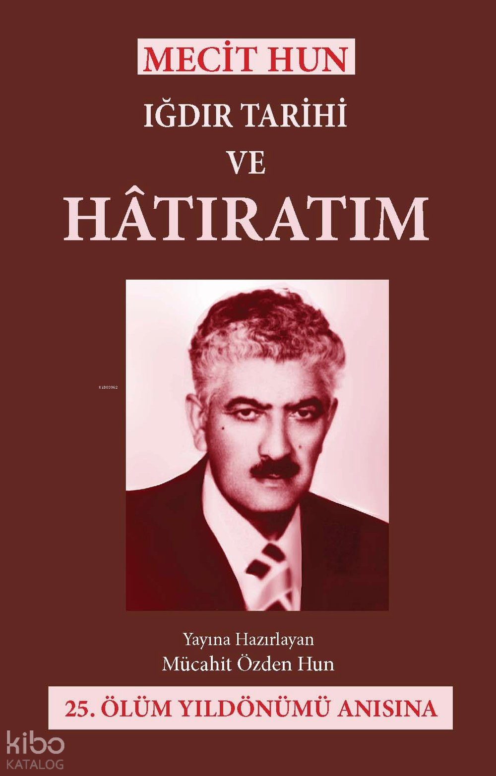 Mecit Hun: Iğdır Tarihi ve Hatıratım