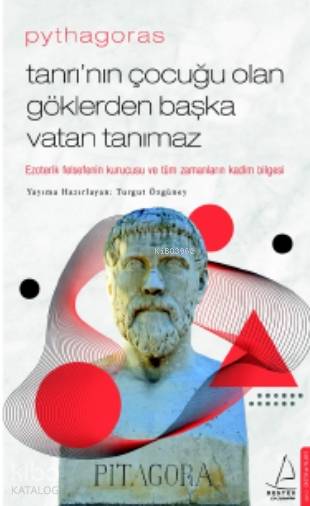 Pythagoras-Tanrı'nın Çocuğu Olan Göklerden Başka Vatan Tanımaz - Turgut Özgüney