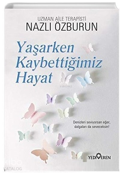 Yaşarken Kaybettiğimiz Hayat - Nazlı Özburun