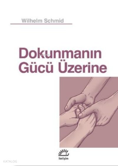 Dokunmanın Gücü - Wilhelm Schmid