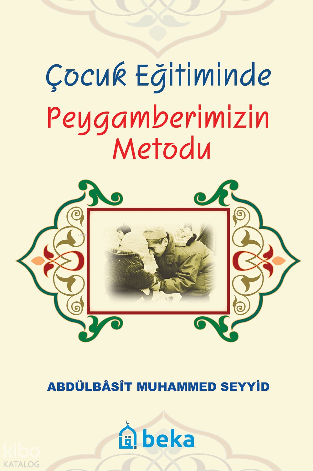 Çocuk Eğitiminde Peygamberimizin Metodu