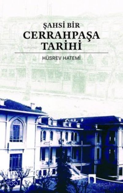 Şahsi Bir Cerrahpaşa Tarihi - Hüsrev Hatemi