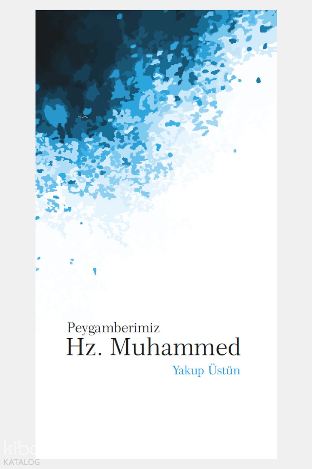 Peygamberimiz Hz. Muhammed - Yakup Üstün