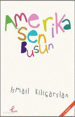 Amerika Sen Busun - İsmail Kılıçarslan