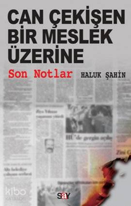 Can Çekişen Bir Meslek Üzerine Son Notlar - Haluk Şahin