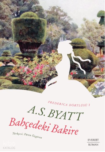 Frederica Dörtlüsü 1 Bahçedeki Bakire - A.S.Byatt