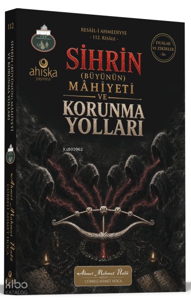 Sihrin (Büyünün) Mahiyeti ve Korunma Yolları