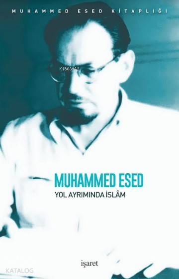 Yol Ayrımında İslâm - Muhammed Esed