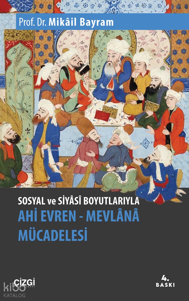 Sosyal ve Siyâsî Boyutlarıyla Ahi Evren – Mevlânâ Mücadelesi