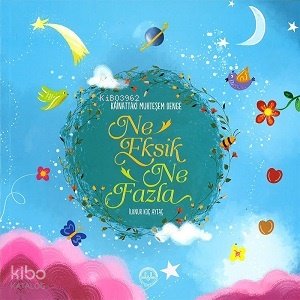 Kainattaki Muhteşem Denge - Ne Eksik Ne Fazla - İlknur Koç Aytaç