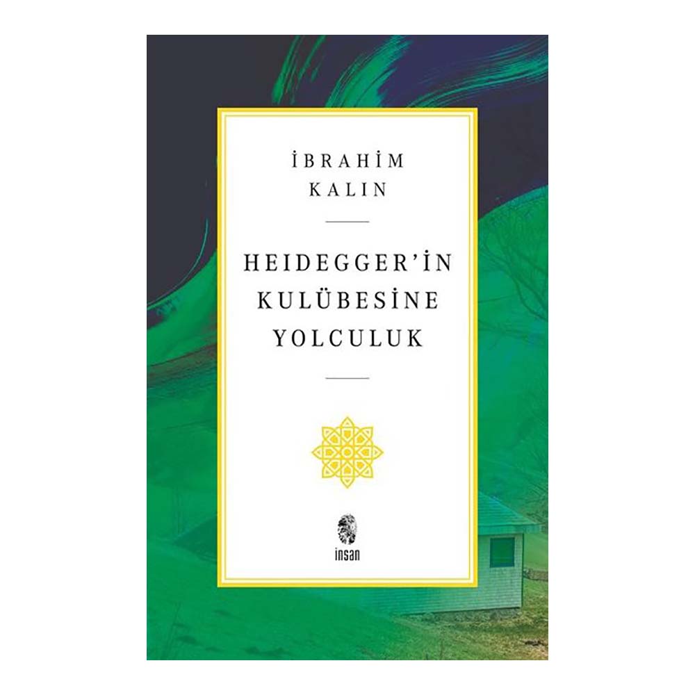 HEIDEGGERİN KULÜBESİNE YOLCULUK