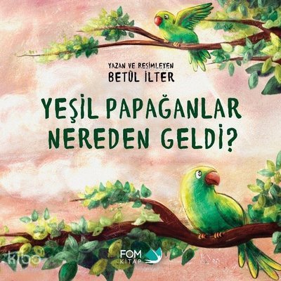 Yeşil Papağanlar Nereden Geldi? - Betül İlter